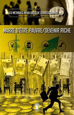 La méthode infaillible - Marre d'être pauvre / Devenir riche - Charles Sannat