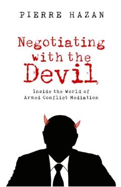 Coperta cărții 'Negotiating with the Devil: Inside the World of Armed Conflict Mediation - Pierre Hazan'