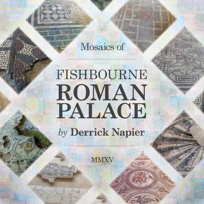 Coperta cărții 'Mosaics of Fishbourne Roman Palace - Derrick Napier'
