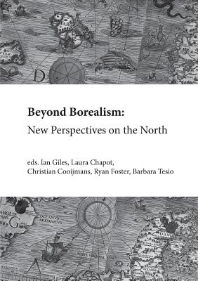 Beyond Borealism: New Perspectives on the North - Ian Giles