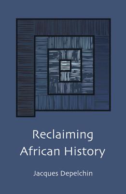 Reclaiming African History - Jacques Depelchin