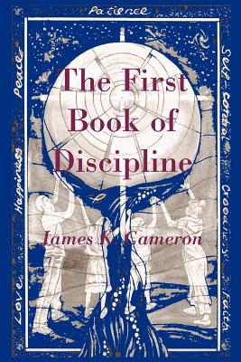 The First Book of Discipline - James K. Cameron