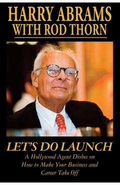 Poza produsului Let's Do Launch - A Hollywood Agent Dishes on How to Make Your Business and Career Take Off - Harry Abrams
