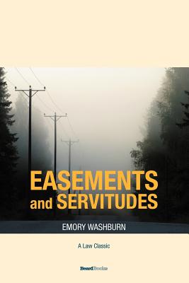 A Treatise on the American Law of Easements and Servitudes - Emory Washburn