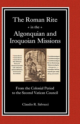 Coperta cărții 'The Roman Rite in the Algonquian and Iroquoian Missions - Claudio R. Salvucci'