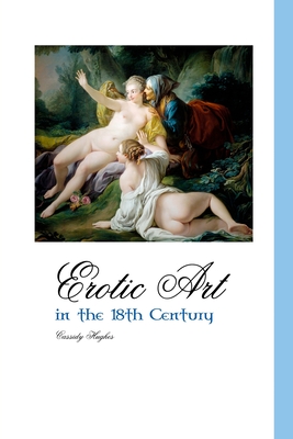 Erotic Art in the 18th Century - Cassidy Hughes