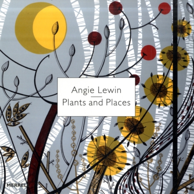 Angie Lewin: Plants and Places - Leslie Geddes-brown