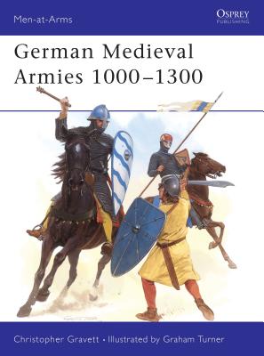 German Medieval Armies 1000 1300 - Christopher Gravett