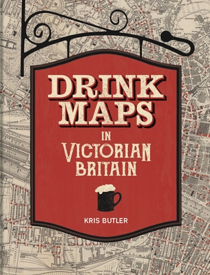 Drink Maps in Victorian Britain - Kris Butler