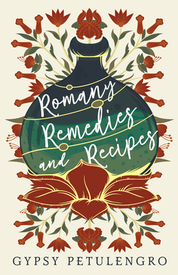 Romany Remedies and Recipes - Gypsy Petulengro