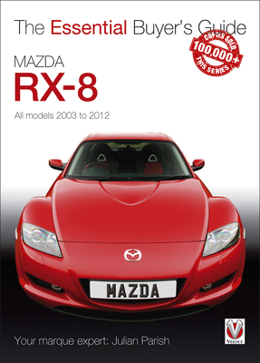 Mazda Rx-8: All Models 2003 to 2012 - Julian Parish