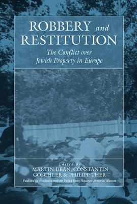 Robbery and Restitution: The Conflict Over Jewish Property in Europe - Martin Dean