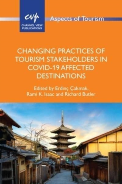 Changing Practices of Tourism Stakeholders in Covid-19 Affected Destinations - Erdinç Çakmak