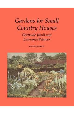 Poza produsului Gardens for Small Country Houses - Gertrude Jekyll