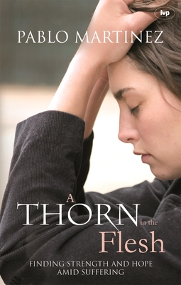 A Thorn in the Flesh: Finding Strength And Hope Amid Suffering - Jo Saxtron