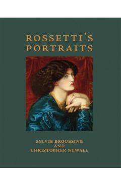 Poza produsului Rossetti's Portraits - Christopher Newall