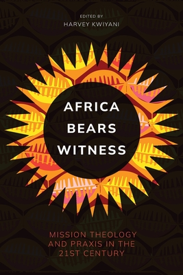 Coperta cărții 'Africa Bears Witness: Mission Theology and Praxis in the 21st Century - Kwiyani Harvey'