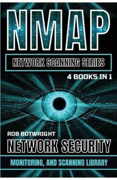 Coperta cărții 'NMAP Network Scanning Series: Network Security, Monitoring, And Scanning Library - Rob Botwright'