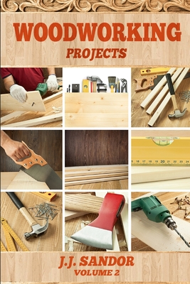 Woodworking: Projects - Sandor J. J.