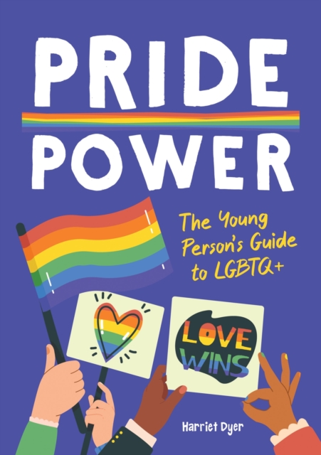 Pride Power: The Young Person's Guide to Lgbtqia+ - Harriet Dyer