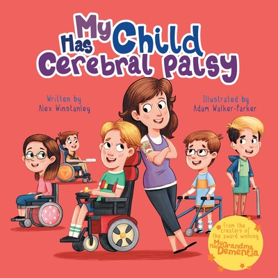 My Child Has Cerebral Palsy - Alex Winstanley