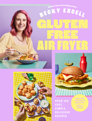 Gluten Free Air Fryer: Over 100 Fast, Simple, Delicious Recipes - Becky Excell