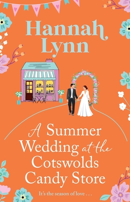 A Summer Wedding at the Cotswolds Candy Store - Hannah Lynn