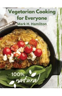 Poza produsului Vegetarian Cooking for Everyone: A Fresh Guide to Eating Well - Mark H Hamilton