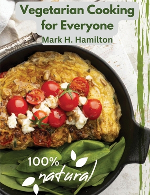 Vegetarian Cooking for Everyone: A Fresh Guide to Eating Well - Mark H Hamilton