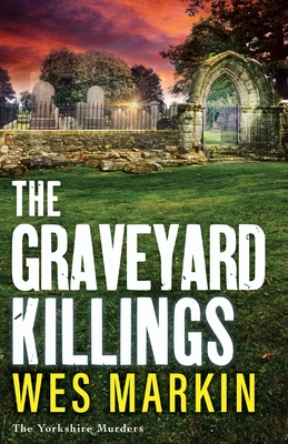 The Graveyard Killings - Wes Markin