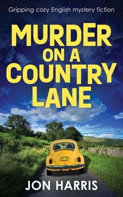 Coperta cărții 'Murder on a Country Lane: Gripping cozy English mystery fiction - Jon Harris'