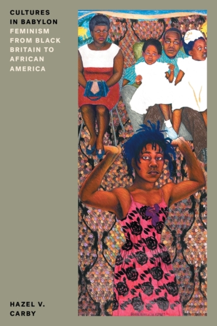 Cultures in Babylon: Feminism from Black Britain to African America - Hazel V. Carby