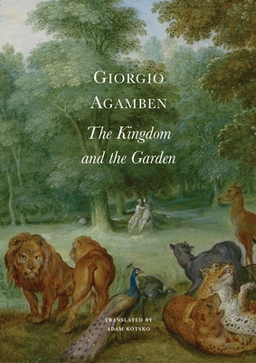 The Kingdom and the Garden - Giorgio Agamben