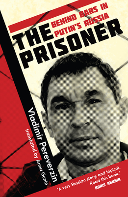 The Prisoner: Behind Bars in Putin's Russia - Vladimir Pereverzin