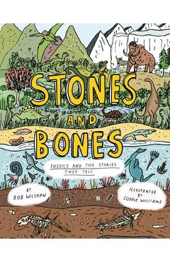 Poza produsului Stones and Bones: Fossils and the Stories They Tell - Rob Wilshaw