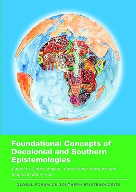 Foundational Concepts of Decolonial and Southern Epistemologies - Sinfree Makoni