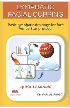 Poza produsului Lymphatic facial cupping: Basic lymphatic drainage for face Venus-Star protocol - Carlos Paulo