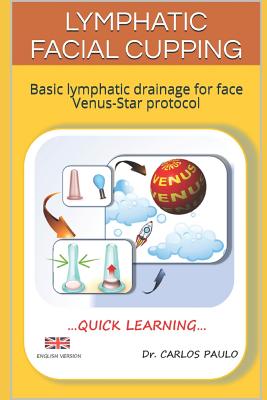 Lymphatic facial cupping: Basic lymphatic drainage for face Venus-Star protocol - Carlos Paulo