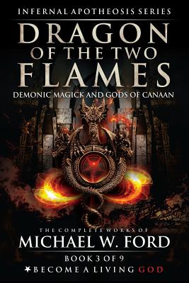 Dragon of the Two Flames: Demonic Magick & Gods of Canaan - Timothy Donaghue