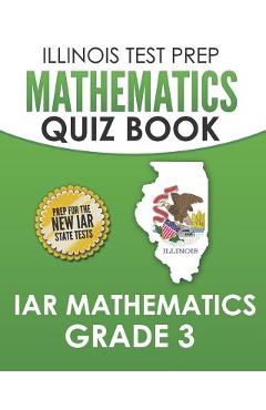 Coperta cărții 'ILLINOIS TEST PREP Mathematics Quiz Book IAR Mathematics Grade 3: Preparation for the Illinois Assessment of Readiness'