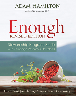 Enough Stewardship Program Guide Revised Edition: Discovering Joy Through Simplicity and Generosity - Adam Hamilton