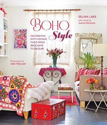 Boho Style: Decorating with Vintage Finds from Brocante to Bazaar - Selina Lake