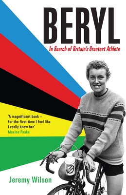 Beryl: In Search of Britain's Greatest Athlete, Beryl Burton - Jeremy Wilson