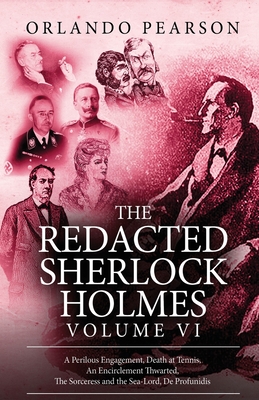 The Redacted Sherlock Holmes - Volume VI - Orlando Pearson