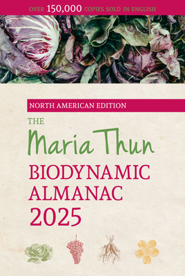 The North American Maria Thun Biodynamic Almanac: 2025 - Titia Thun