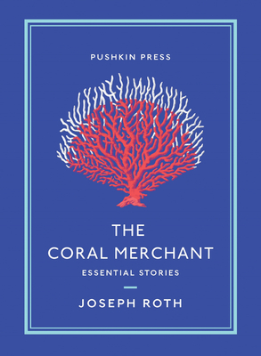 The Coral Merchant: Essential Stories - Joseph Roth