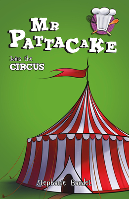 MR Pattacake Joins the Circus - Stephanie Baudet