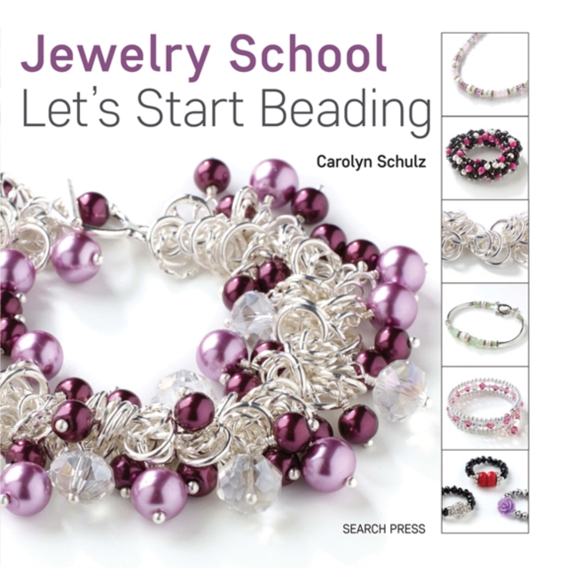 Jewelry School: Let's Start Beading - Carolyn Schulz