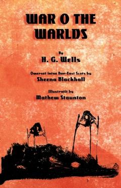 Coperta cărții 'The War o the Warlds: The War of the Worlds in North-east Scots (Doric) - H. G. Wells'
