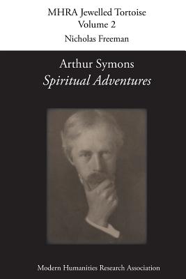 Arthur Symons, 'Spiritual Adventures' - Arthur Symons